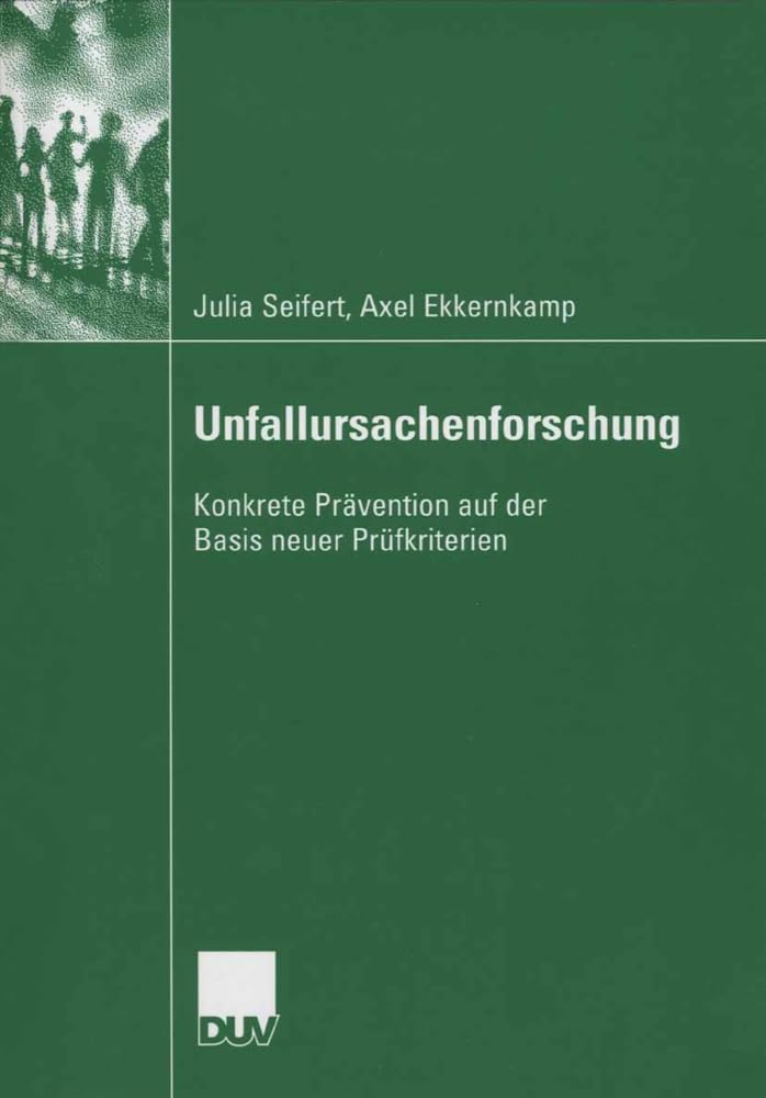 Buy Unfallursachenforschung: Konkrete Prävention auf der Basis neuer Prüfkriterien | Julia Seifert, Axel Ekkernkamp | Deutscher Universitatsverlag | Hardcover | German | 2006 Edition | Academic & Professional — BookShops.in