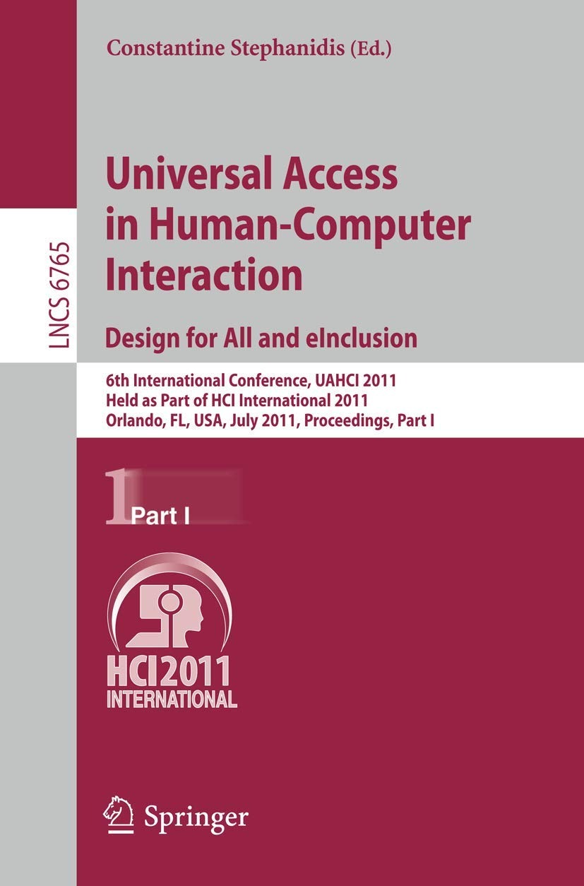 Buy Universal Access in Human-Computer Interaction: Design for All and eInclusion | 6th International Conference UAHCI 2011 | Constantine Stephanidis | Springer | English | Paperback | Illustrated Edition — BookShops.in