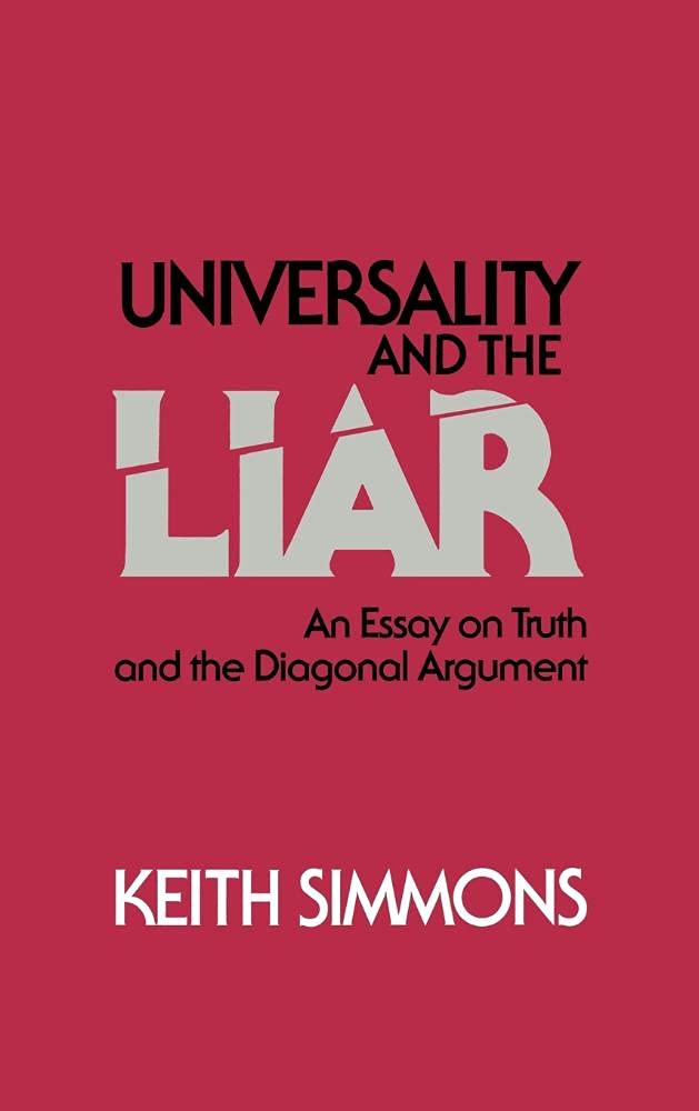 Buy Universality and the Liar: An Essay on Truth and the Diagonal Argument by Keith Simmons | Cambridge University Press | Hardcover | Epistemology — BookShops.in