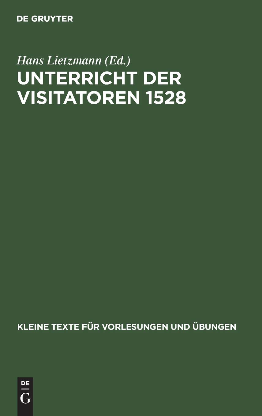 Buy Unterricht Der Visitatoren 1528 (Kleine Texte Fr Vorlesungen Und bungen, 87) by Hans Lietzmann | De Gruyter | German Language Paperback | Reprint 2020 Edition — BookShops.in