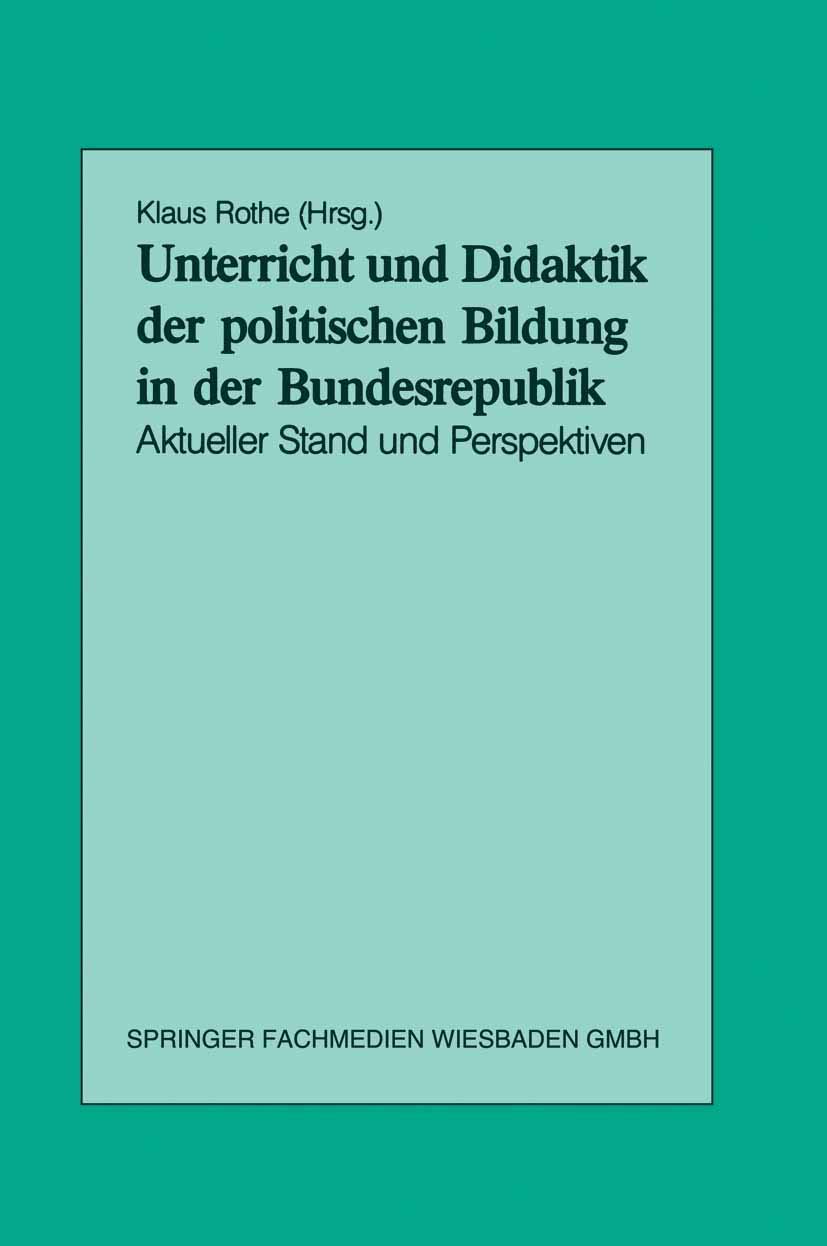Buy Unterricht und Didaktik der politischen Bildung in der Bundesrepublik: Aktueller Stand und Perspektiven by Klaus Rothe - Hardcover, German Edition, 1989 | Bookshops.in — BookShops.in