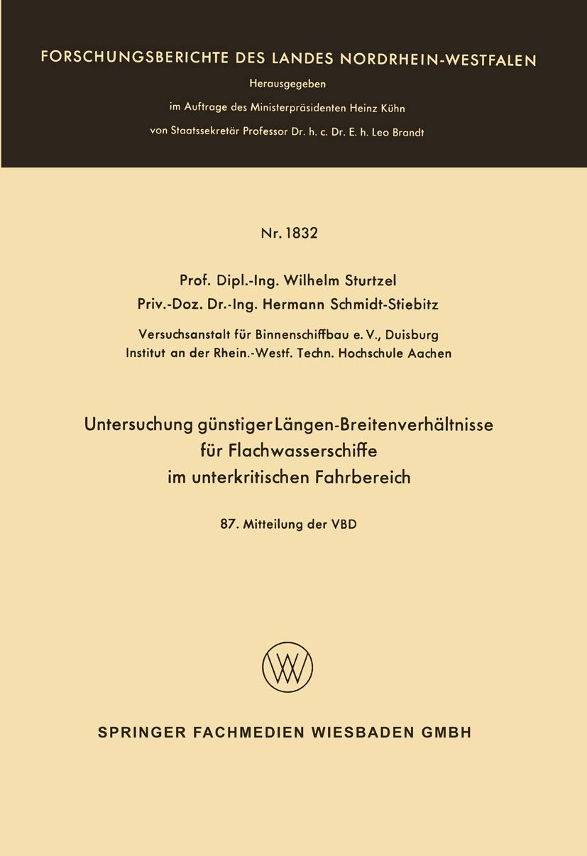 Buy Untersuchung günstiger Längen-Breitenverhältnisse für Flachwasserschiffe im unterkritischen Fahrbereich: 1832 (Forschungsberichte des Landes Nordrhein-Westfalen) by Wilhelm Sturtzel, VS Verlag, German, Paperback, 1967 Edition — BookShops.in