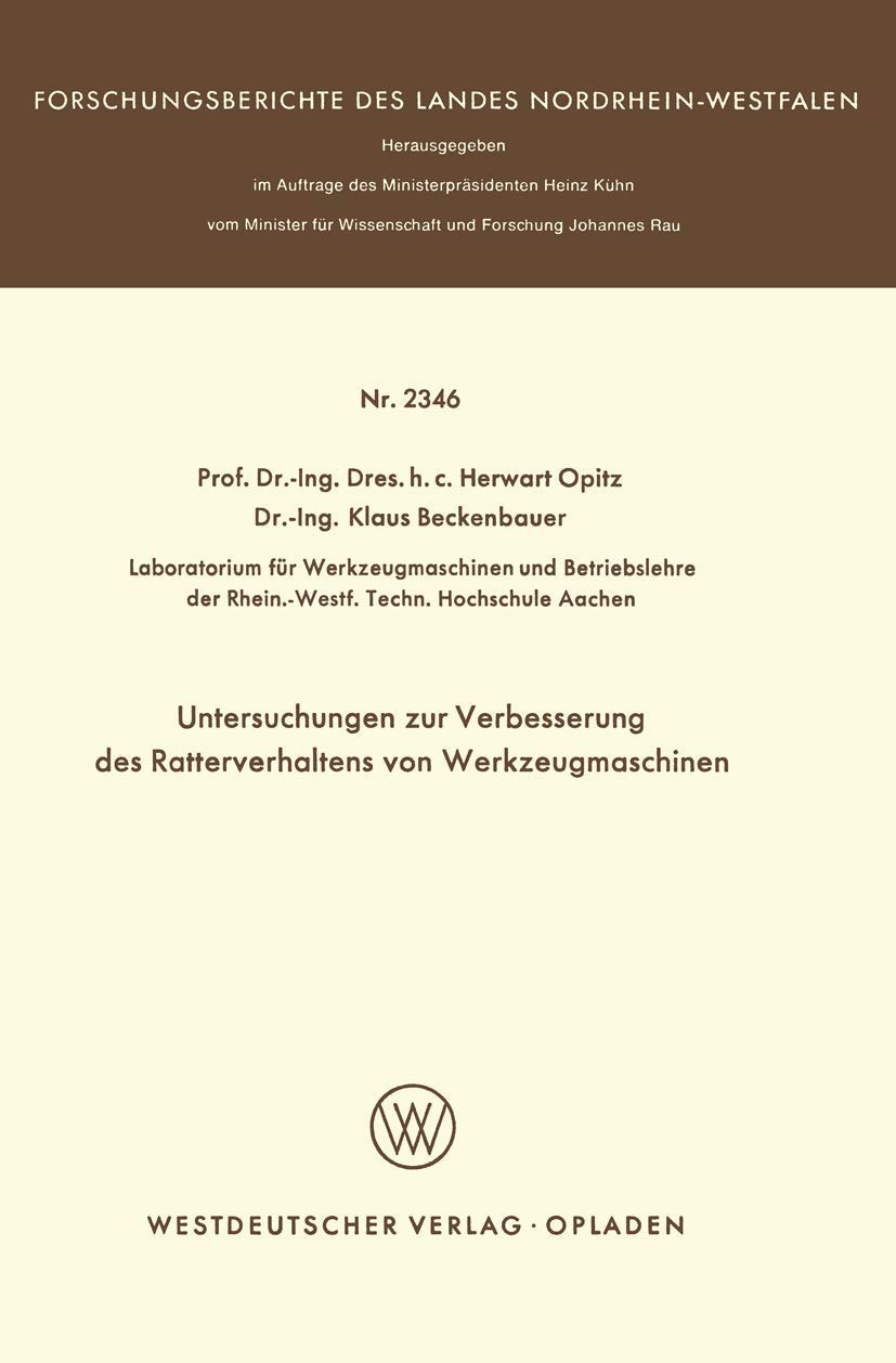 Buy Untersuchungen zur Verbesserung des Ratterverhaltens von Werkzeugmaschinen: 2346 by Herwart Opitz – Springer VS German Paperback 1973 Edition — BookShops.in