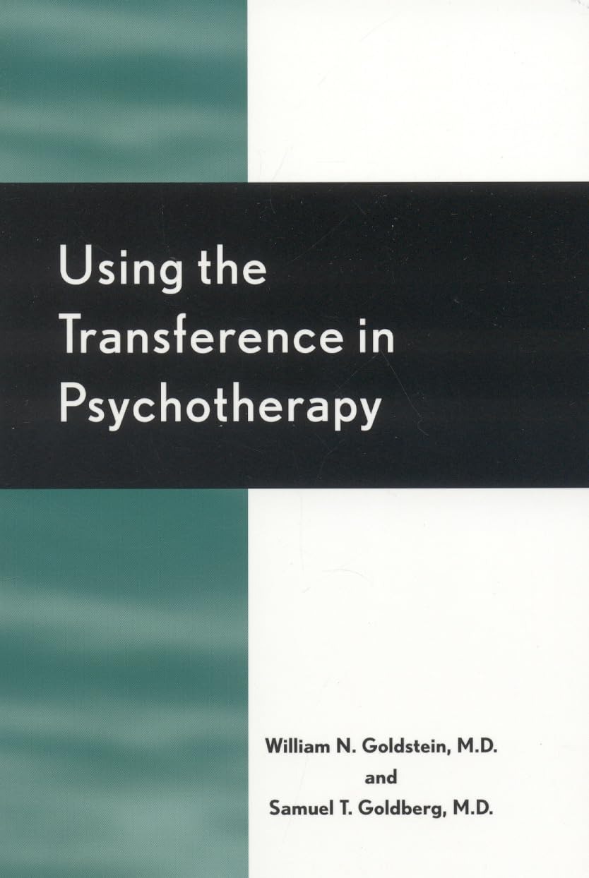 Buy Using the Transference in Psychotherapy by William N. Goldstein and Samuel T. Goldberg | Jason Aronson Inc | English | Paperback | 1st Edition — BookShops.in