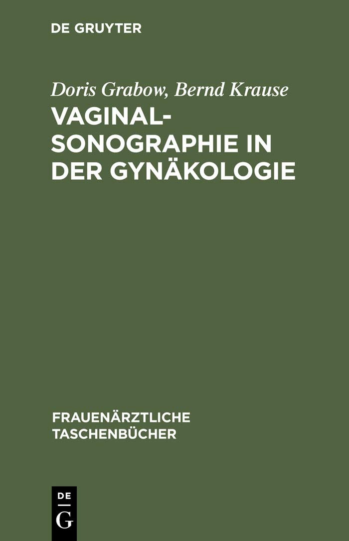 Buy Vaginalsonographie in Der Gynkologie (Frauenrztliche Taschenbcher) by Doris Grabow - De Gruyter German Paperback, Reprint 2013 Edition — BookShops.in