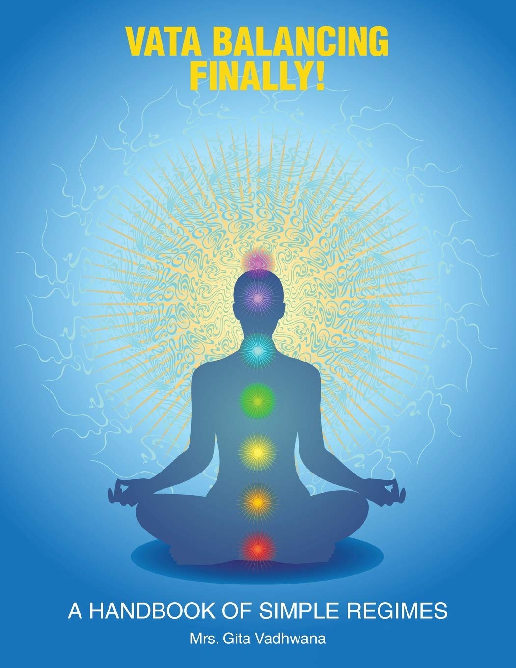 Buy Vata Balancing Finally!: A Handbook of Simple Regimes by Gita Vadhwana | Authorhouse | Hardcover | English | Ayurveda Health & Spiritual Healing — BookShops.in