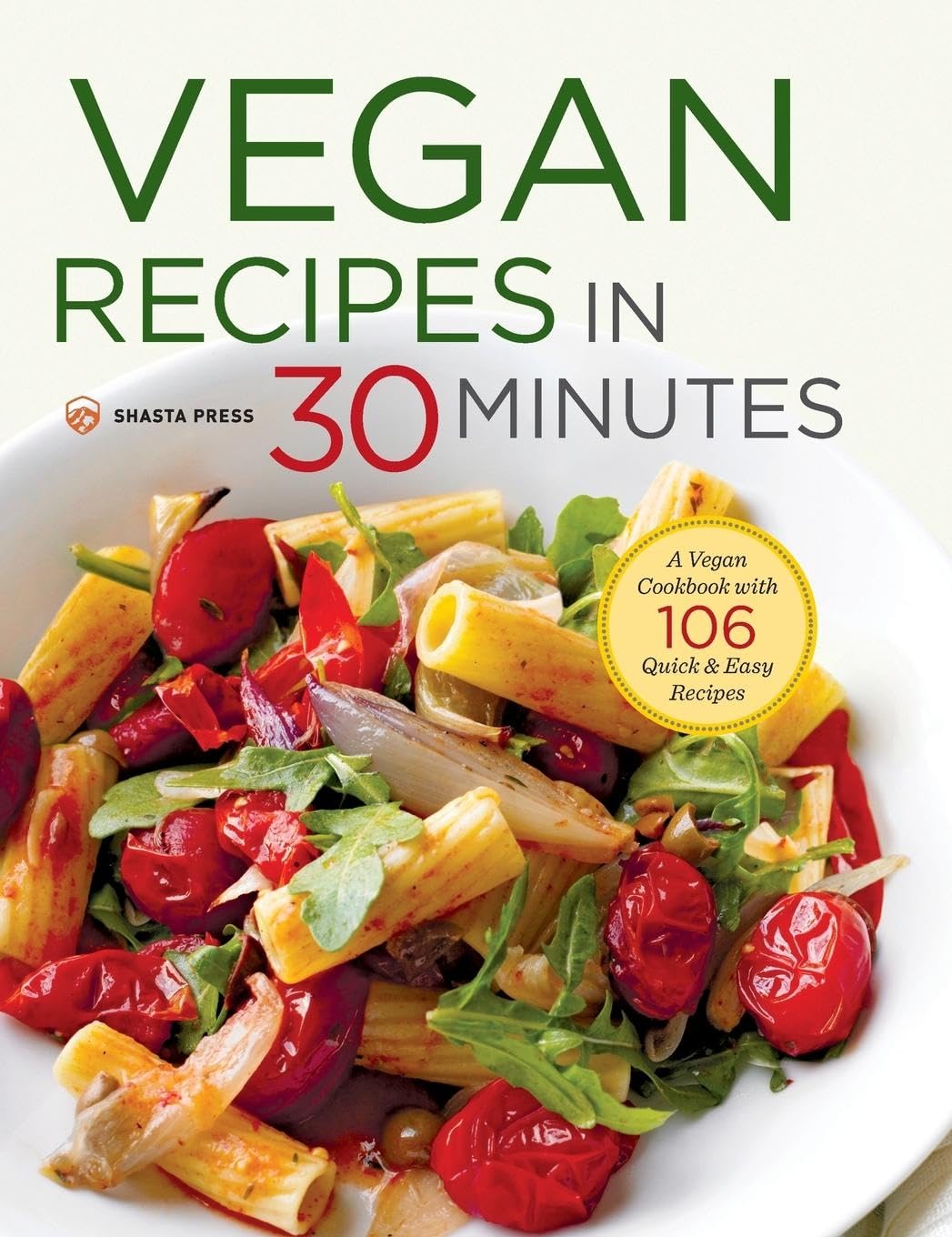 Buy Vegan Recipes in 30 Minutes: A Vegan Cookbook With 106 Quick & Easy Recipes by Shasta Press, Callisto Media, English, Hardcover — BookShops.in