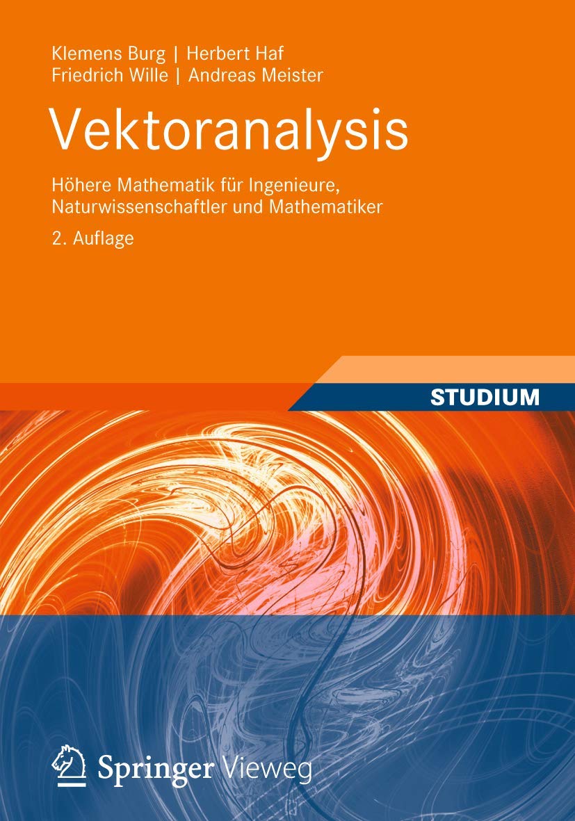 Buy Vektoranalysis: Höhere Mathematik für Ingenieure, Naturwissenschaftler und Mathematiker – Klemens Burg, Herbert Haf, Friedrich Wille – German Hardcover – 2nd Edition – Higher Education Textbook – Calculus & Vector Analysis — BookShops.in