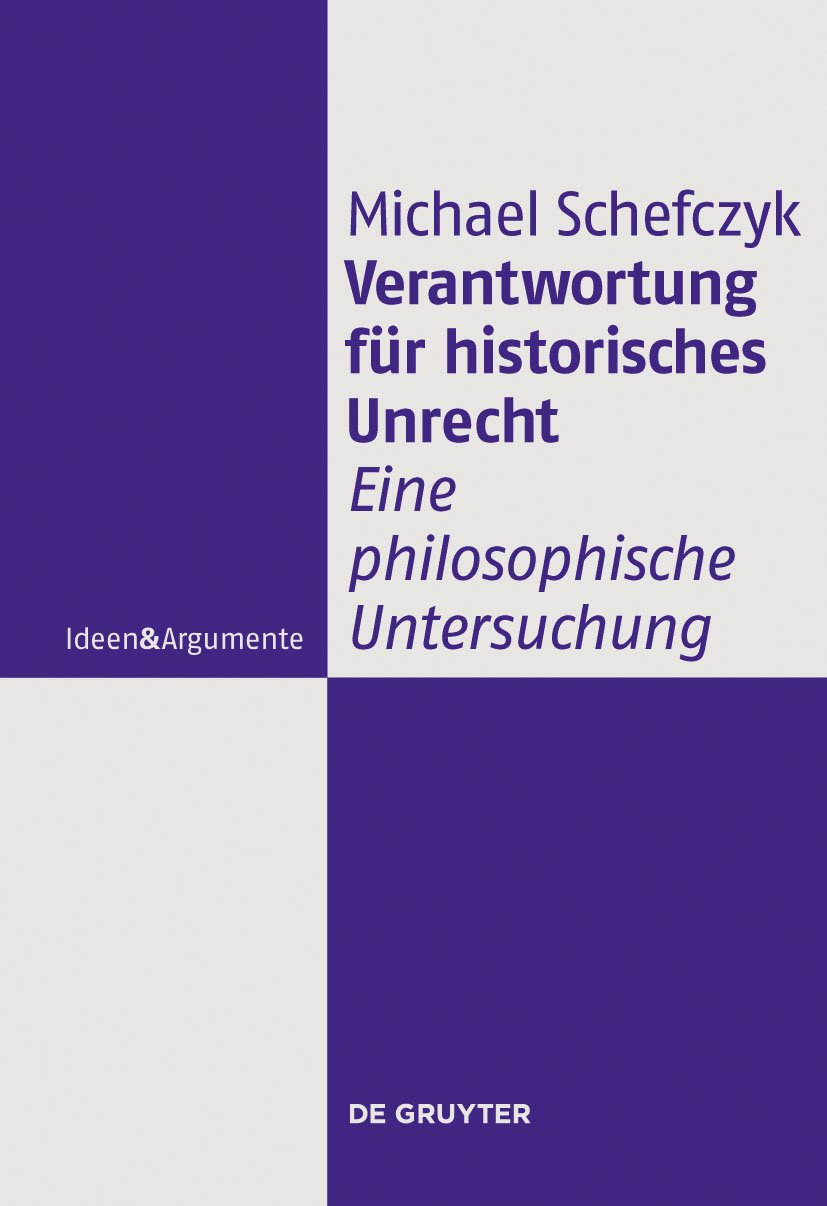 Buy Verantwortung für historisches Unrecht: Eine philosophische Untersuchung by Michael Schefczyk | De Gruyter | Hardcover | German | 9783110245776 — BookShops.in