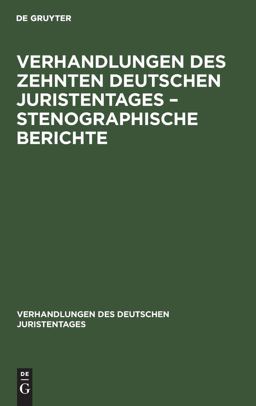 Buy Verhandlungen Des Zehnten Deutschen Juristentages - Stenographische Berichte: 10 (Verhandlungen Des Deutschen Juristentages) by No Contributor, De Gruyter, German Language, Paperback, Reprint 2020 Edition — BookShops.in