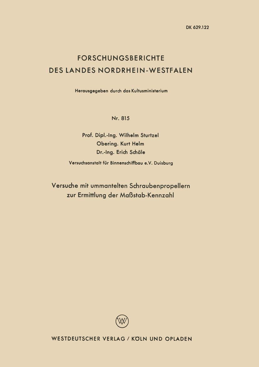 Buy Versuche mit ummantelten Schraubenpropellern zur Ermittlung der Maßstab-Kennzahl: 815 (Forschungsberichte des Landes Nordrhein-Westfalen) by Wilhelm Sturtzel | VS Verlag fur Sozialwissenschaften | German Paperback | 1959 Edition — BookShops.in