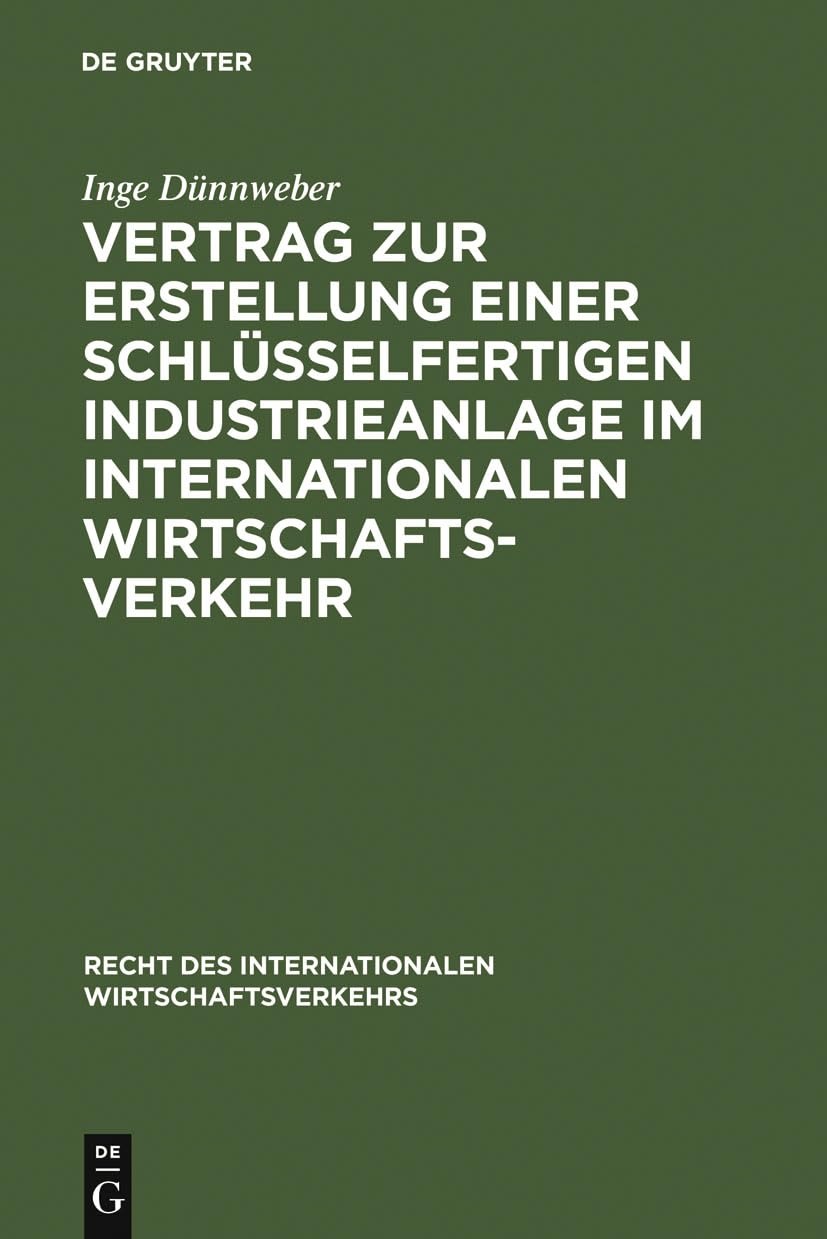 Buy Vertrag Zur Erstellung Einer Schlusselfertigen Industrieanlage Im Internationalen Wirtschaftsverkehr: Inge Dünnweber, De Gruyter, German, Paperback, Reprint 2011 — BookShops.in