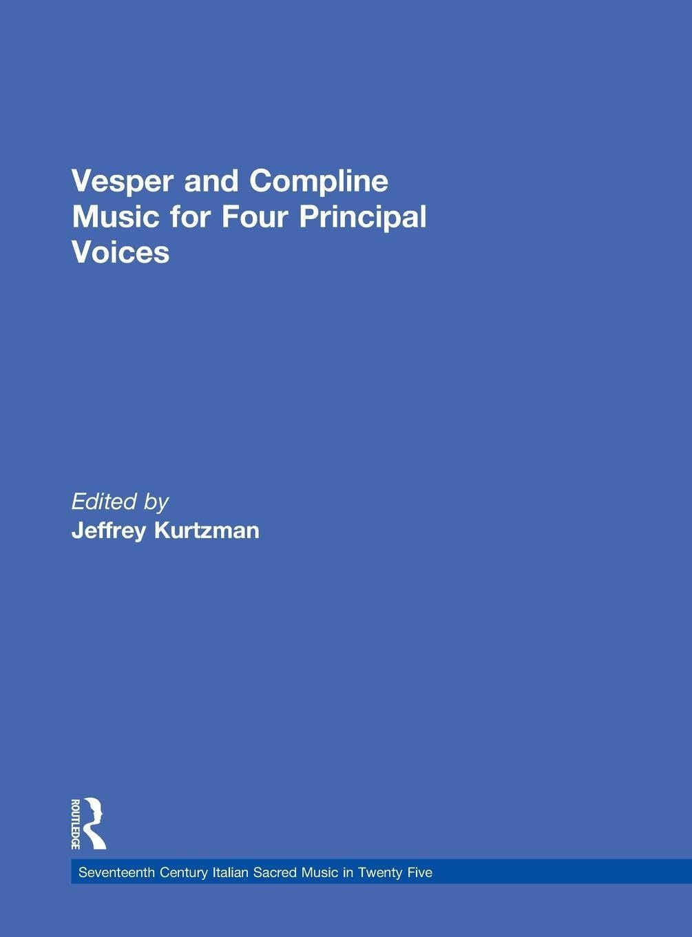 Buy Vesper and Compline Music for Four Principal Voices: Agostino Agazzari, Giovanni Francesco Anerio, Giovanni Battista Biondi da Cesena, Maurizio ... Italian Sacred Music Series, 14 by Jeffrey Kurtzman | Routledge | Hardcover | 1st Edition | Music Textbooks — BookShops.in