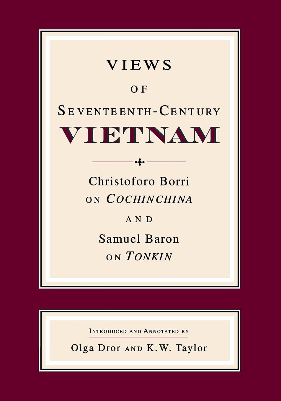 Buy Views of Seventeenth-Century Vietnam: Christoforo Borri on Cochinchina and Samuel Baron on Tonkin by Olga Dror, Keith W. Taylor – Hardcover – Cornell University Press – History of Asia — BookShops.in