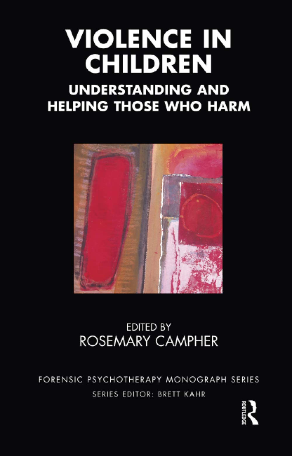 Buy Violence in Children: Understanding And Helping Those Who Harm by Campher Rosemary - Karnac Books Hardcover 1st Edition - Forensic Psychotherapy Monograph Series - Developmental Psychology Textbook for Indian Readers — BookShops.in