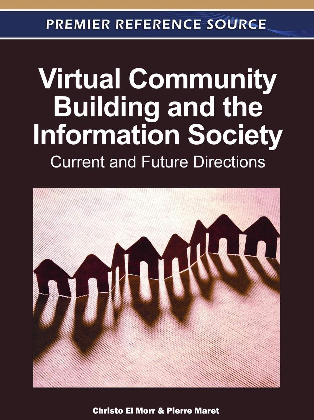 Buy Virtual Community Building and the Information Society: Current and Future Directions | Christo El Morr, Pierre Maret | IGI Global Hardcover | Bookshops.in — BookShops.in