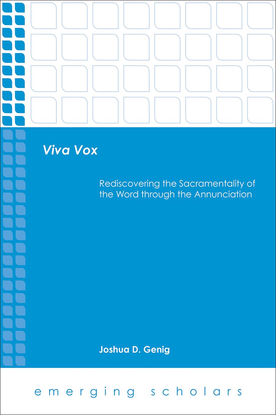 Buy Viva Vox: Rediscovering the Sacramentality of the Word Through the Annunciation (Emerging Scholars) by Joshua D. Genig - Hardcover - Augsburg Fortress - Theology & Philosophy of Religion — BookShops.in
