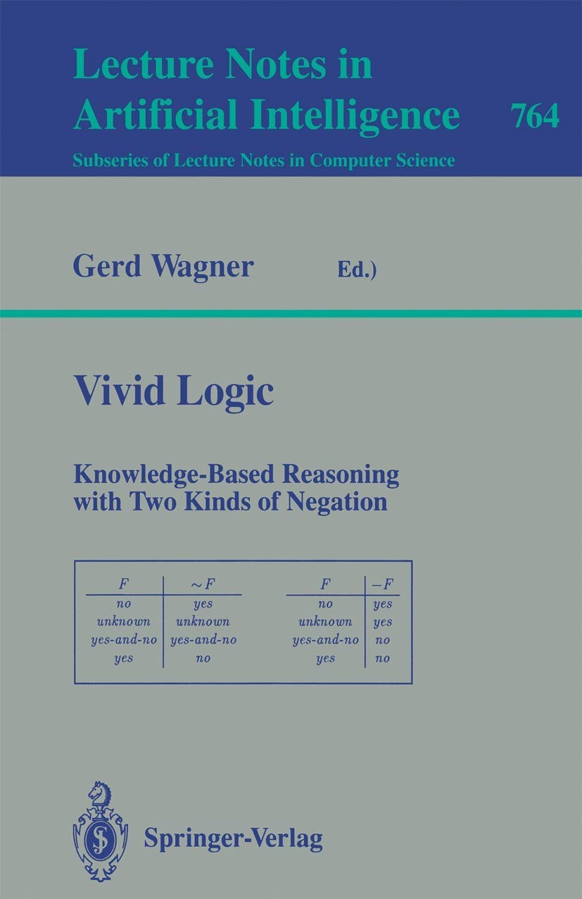 Buy Vivid Logic: Knowledge-Based Reasoning with Two Kinds of Negation by Gerd Wagner | Springer-Verlag | English | Paperback | 1994 Edition — BookShops.in
