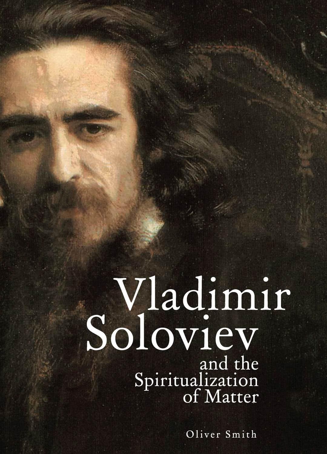 Buy Vladimir Soloviev and the Spiritualization of Matter by Oliver Smith | Academic Studies Press | Hardcover | Russian Philosophy & Theology Book — BookShops.in