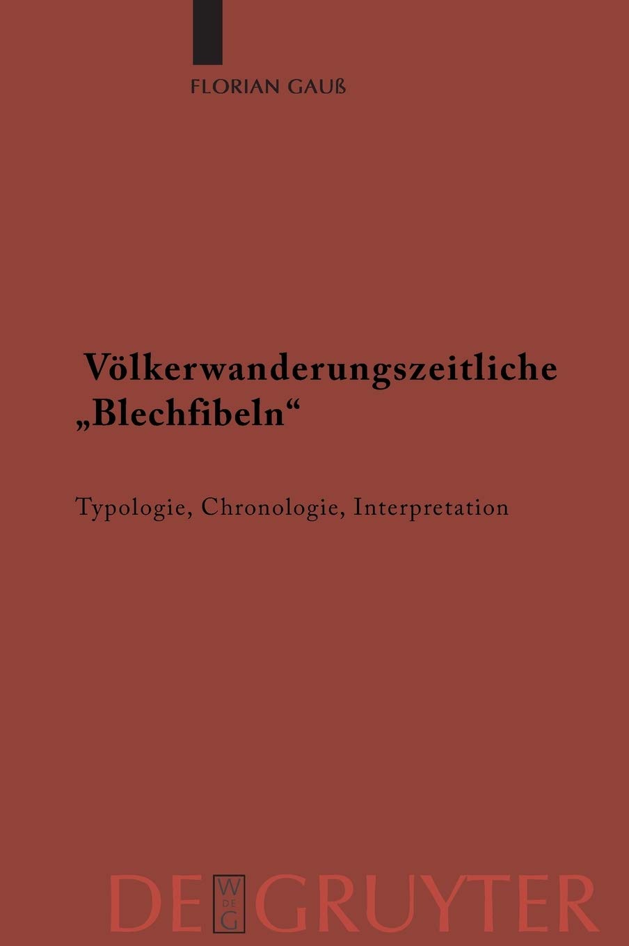 Buy Völkerwanderungszeitliche Blechfibeln: Typologie, Chronologie, Interpretation by Florian Gauß – De Gruyter Hardcover German Academic Archaeology Textbook (Ergänzungsbände zum Reallexikon der Germanischen Altertumskunde 67) — BookShops.in