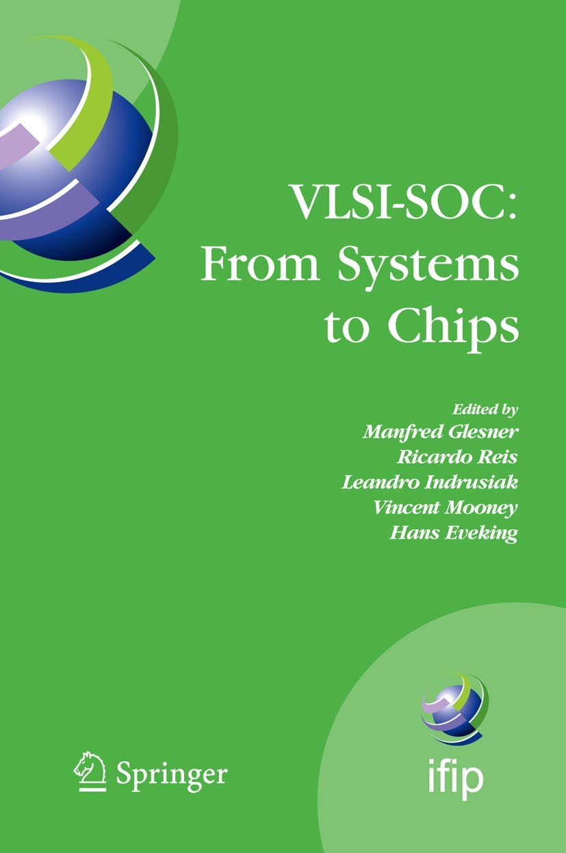 Buy VLSI-SOC: From Systems to Chips by Manfred Glesner, Ricardo Reis, Leandro Indrusiak | Springer Hardcover | Engineering Textbook for VLSI Design — BookShops.in