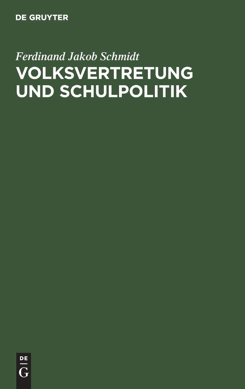 Buy Volksvertretung und Schulpolitik by Ferdinand Jakob Schmidt | De Gruyter | German Paperback | Reprint 2019 Edition — BookShops.in
