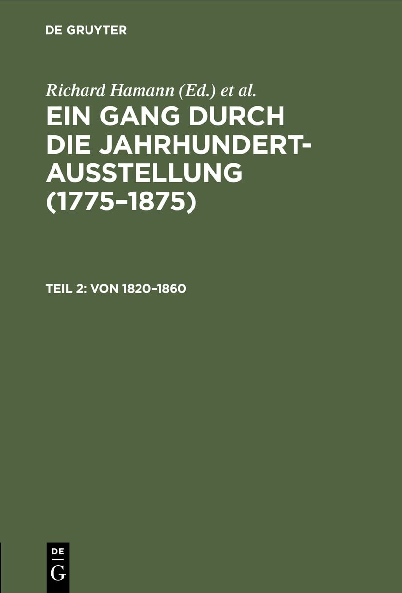 Buy Von 1820–1860: Wasmann, Ruths, Waldmüller, v. Pettenkofen, Krüger, Blechen, Spitzweg, Hausmann by Richard Hamann | Deutsche Jahrhundertausstellung | De Gruyter | German Paperback Reprint 2019 — BookShops.in