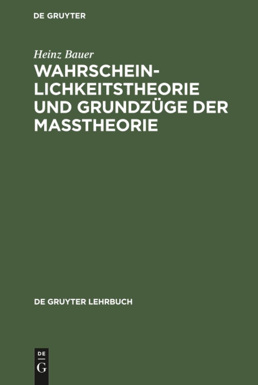 Buy Wahrscheinlichkeitstheorie Und Grundzüge Der Maßtheorie by Heinz Bauer | De Gruyter Lehrbuch | German Language Paperback | Reprint 2018 Edition — BookShops.in