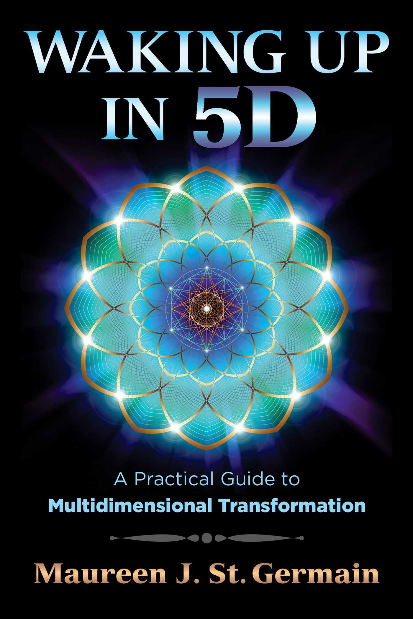 Buy Waking Up in 5D: A Practical Guide to Multidimensional Transformation by Maureen J. St Germain | Hardcover | Simon & Schuster | Spiritual Self-Help — BookShops.in