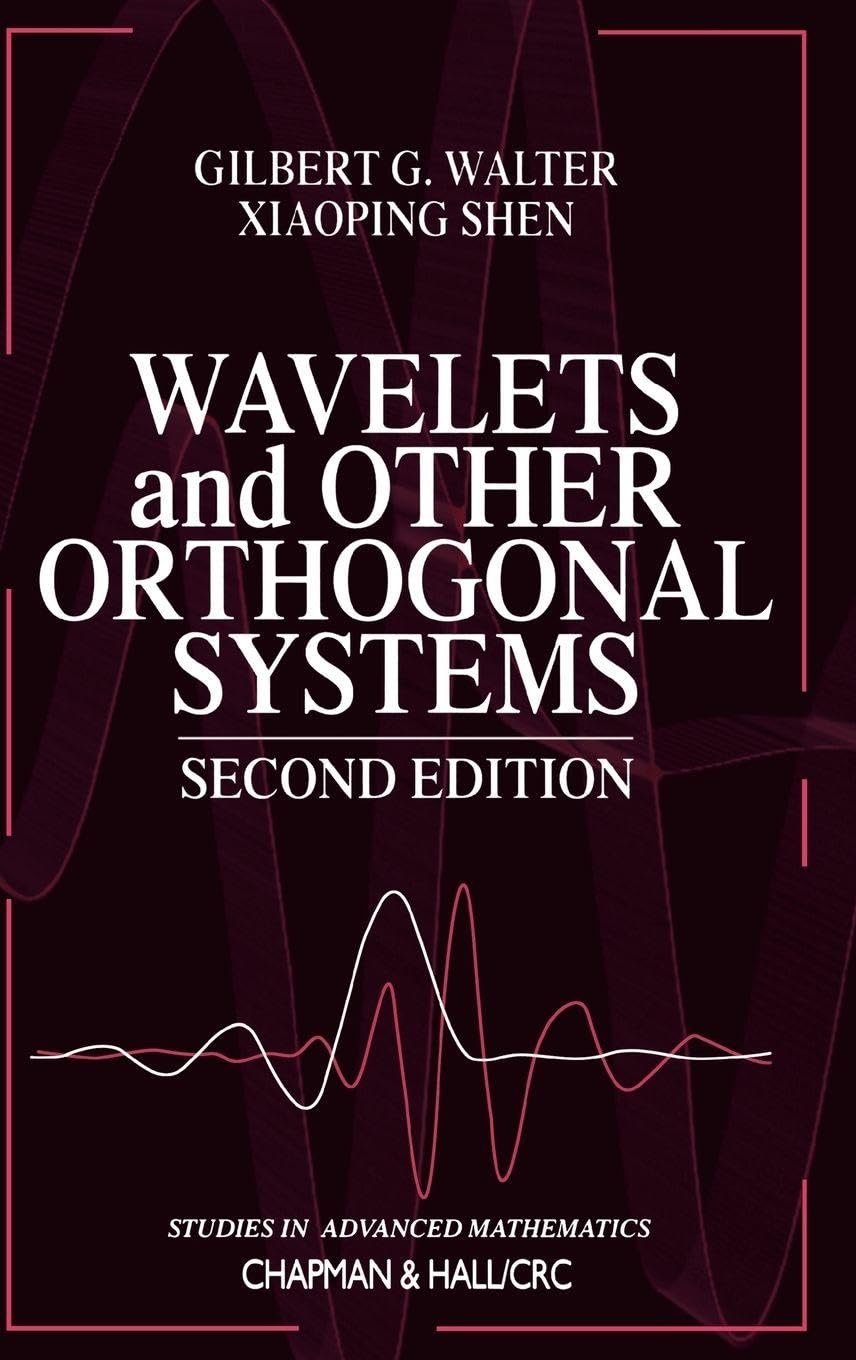 Buy Wavelets and Other Orthogonal Systems With Applications by Gilbert G. Walter and Xiaoping Shen | CRC Press | Hardcover | 2nd Edition | Mathematics Textbook for Graduate Students — BookShops.in