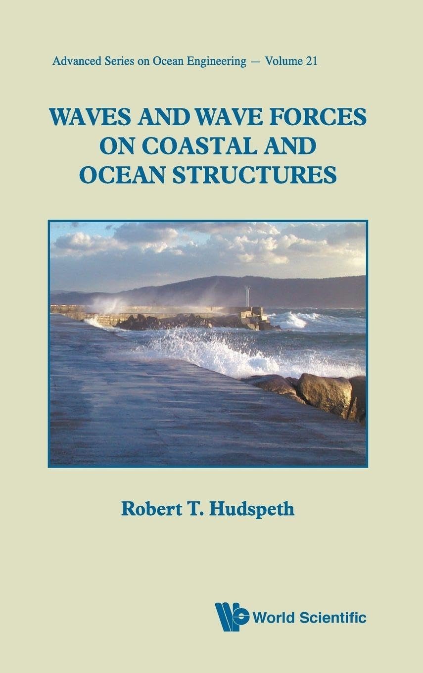 Buy Waves and Wave Forces on Coastal and Ocean Structures by Robert T Hudspeth | World Scientific | 9789812386120 | Paperback | Engineering Textbook — BookShops.in