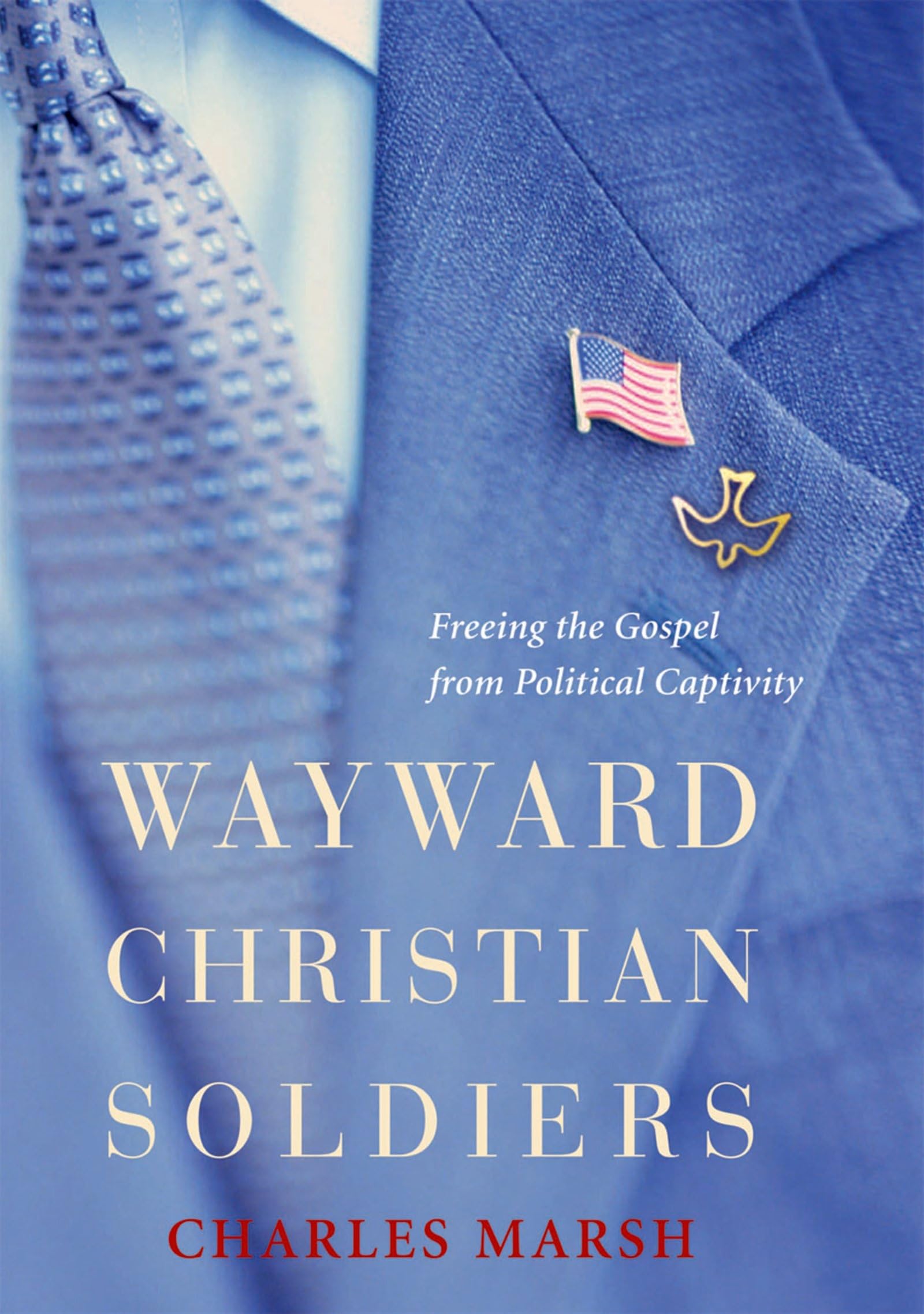 Buy Wayward Christian Soldiers: Freeing the Gospel from Political Captivity by Charles Marsh | Hardcover | OUP USA | Religion & Spirituality | History of Religion — BookShops.in