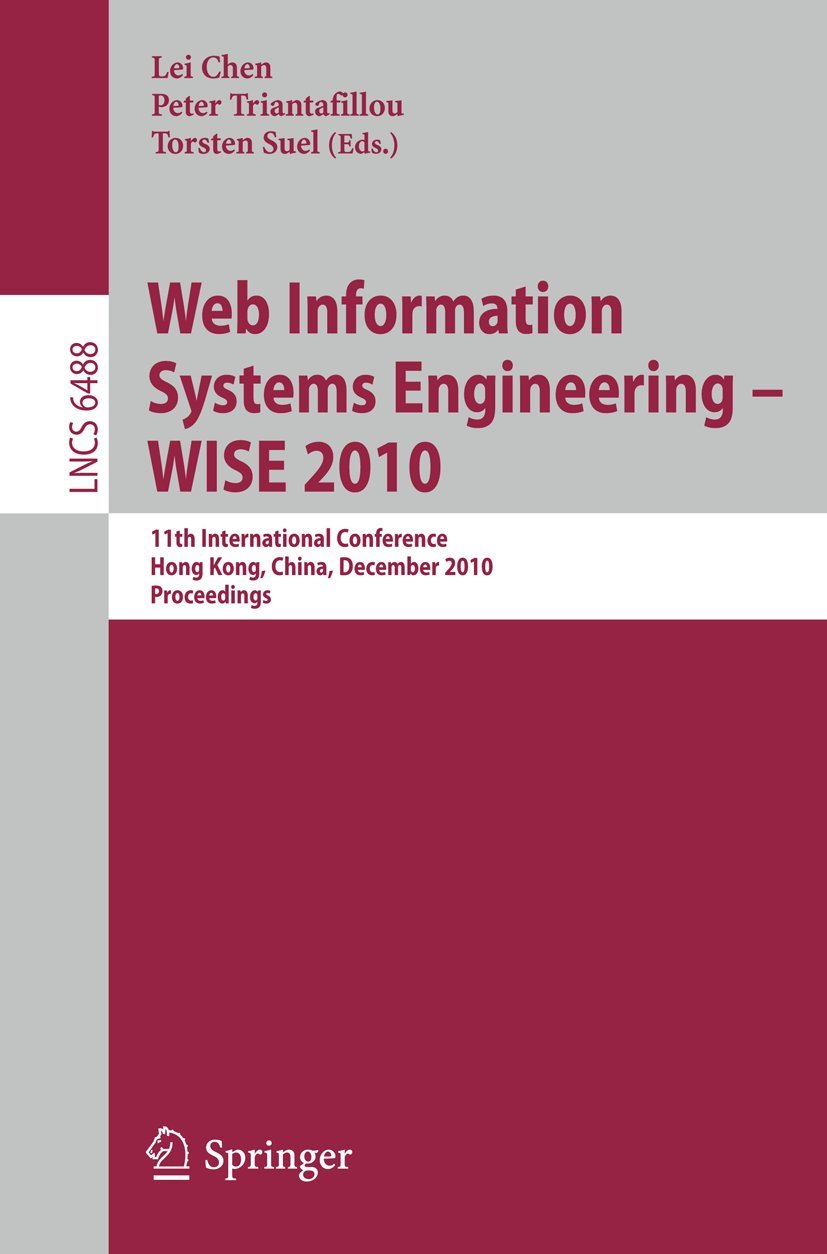 Buy Web Information Systems Engineering WISE 2010: 11th International Conference Proceedings | Lei Chen, Peter Triantafillou, Torsten Suel | Springer | Hardcover | 2010 Edition | Statistics & Web Technology Reference — BookShops.in