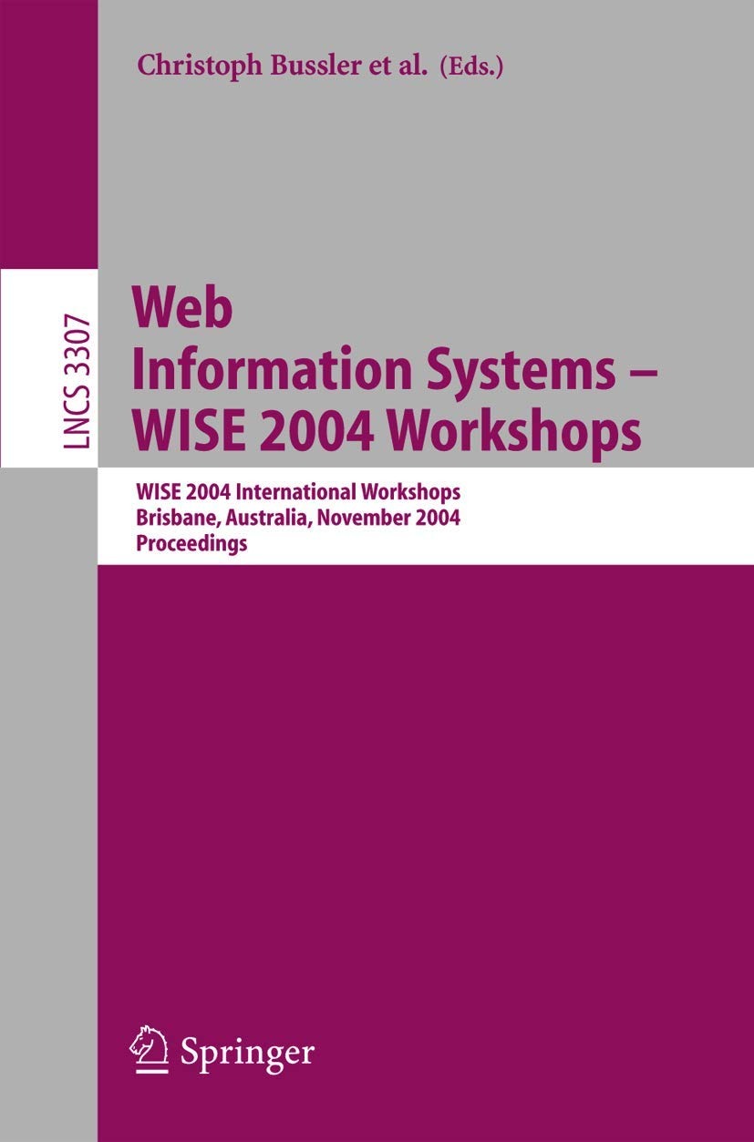 Buy Web Information Systems -- WISE 2004 Workshops: Proceedings of International Workshops, Brisbane, Australia, November 2004 | Christoph Bussler, Suk-Ki Hong, Woochun Jun | Springer-Verlag | Paperback | 2004 Edition — BookShops.in