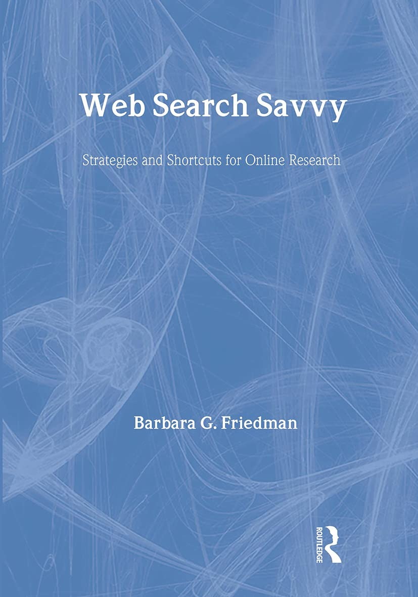 Buy Web Search Savvy: Strategies and Shortcuts for Online Research by Barbara G. Friedman | Psychology Press | 1st Edition | Paperback | English | 9780805838596 — BookShops.in