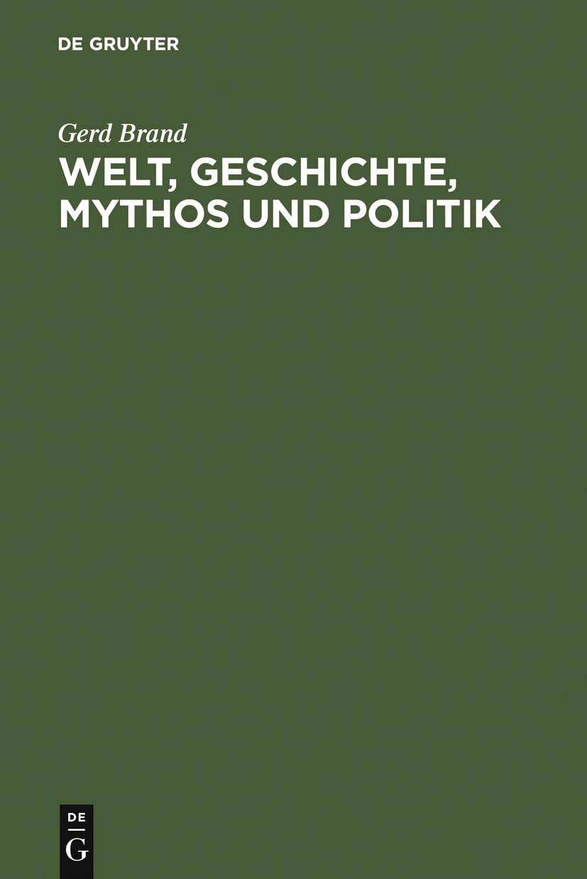 Buy Welt, Geschichte, Mythos Und Politik by Gerd Brand | De Gruyter German Philosophy Textbook | Paperback Reprint — BookShops.in