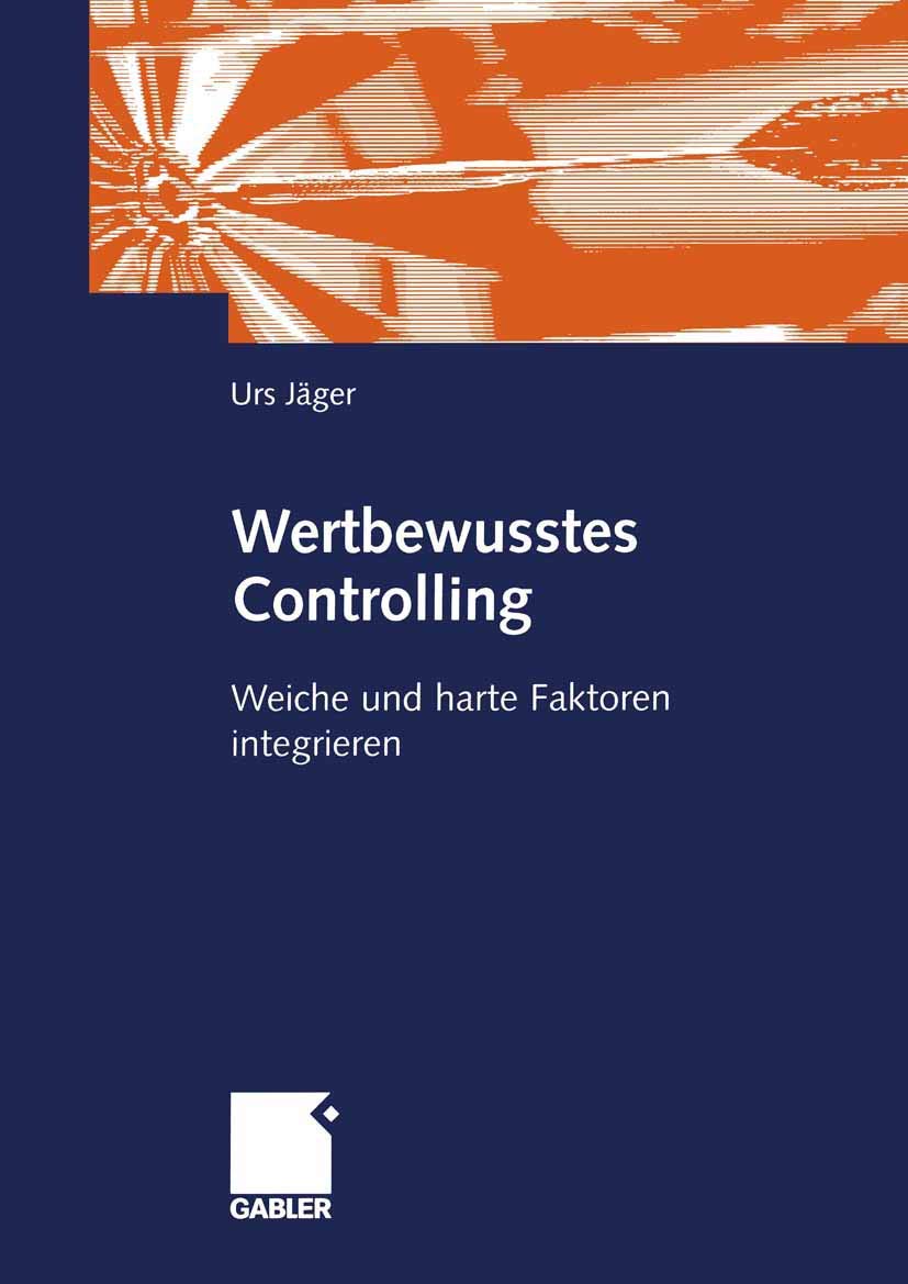 Buy Wertbewusstes Controlling: Harte und weiche Faktoren integrieren by Urs Jäger - Gabler Hardcover German Edition | Bookshops.in — BookShops.in