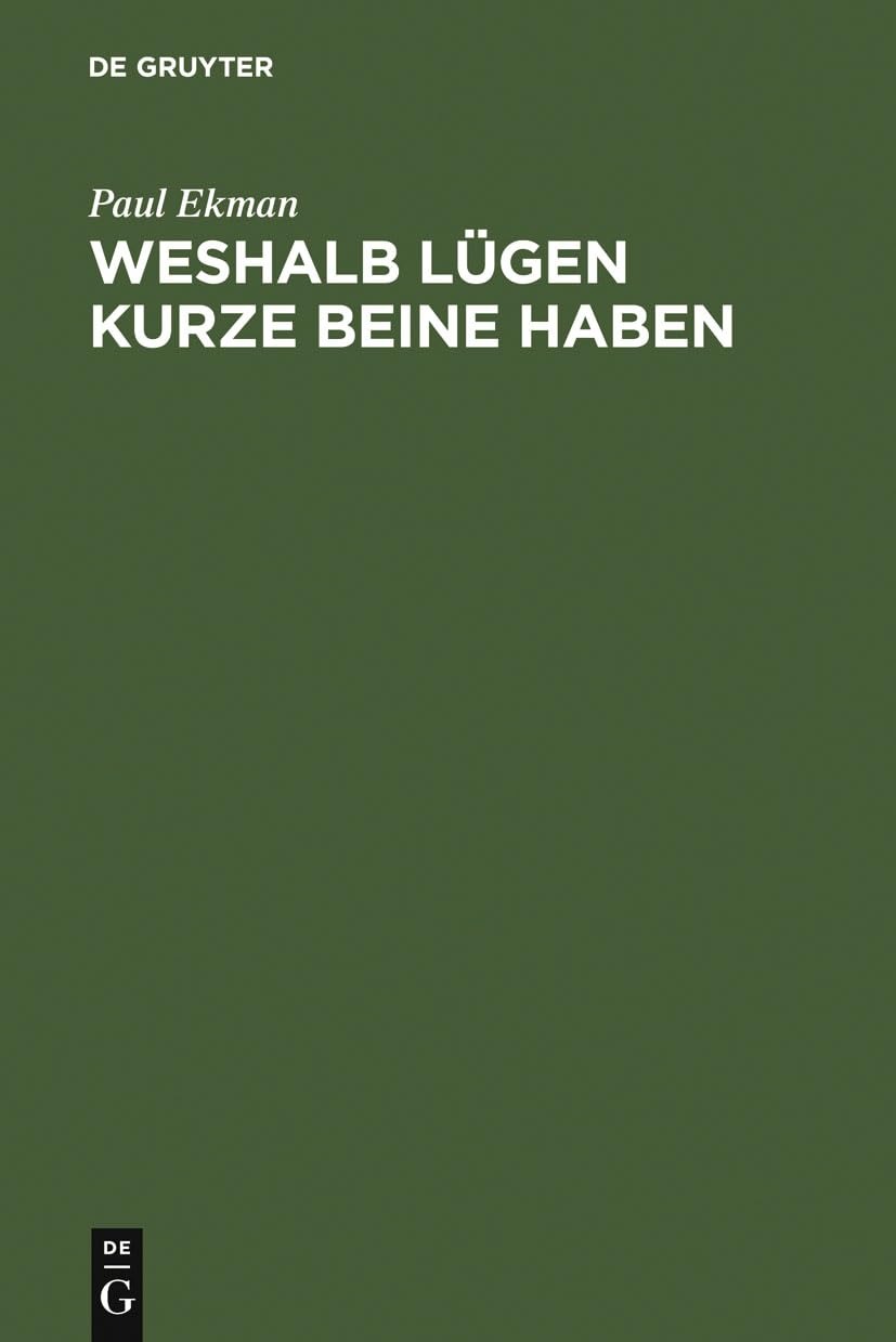 Buy Weshalb Lügen kurze Beine haben: Über Täuschungen und deren Aufdeckung im privaten und öffentlichen Leben by Paul Ekman | Ska Wiltschek | De Gruyter | German Paperback | Reprint 2010 Edition — BookShops.in