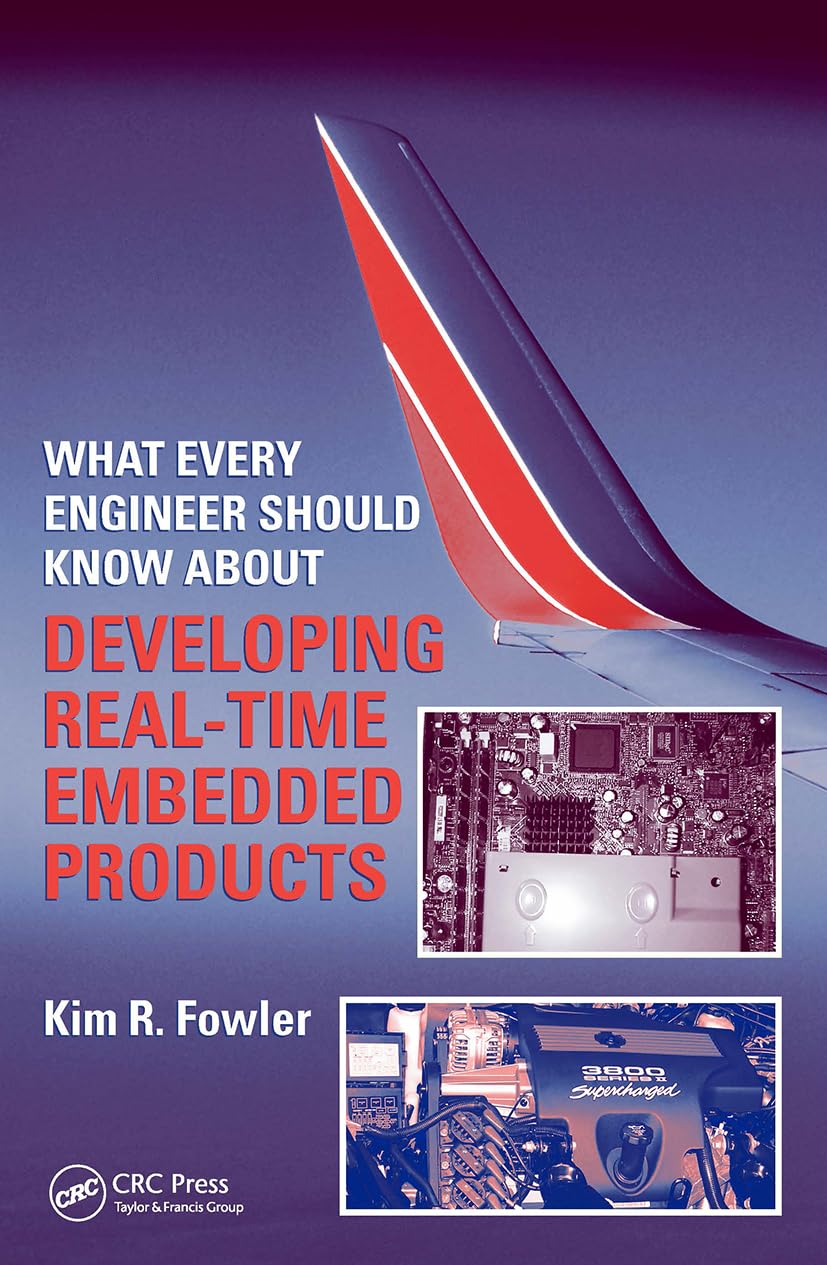 Buy What Every Engineer Should Know About Developing Real-Time Embedded Products by Kim R. Fowler | CRC Press | Hardcover | Engineering Textbook — BookShops.in