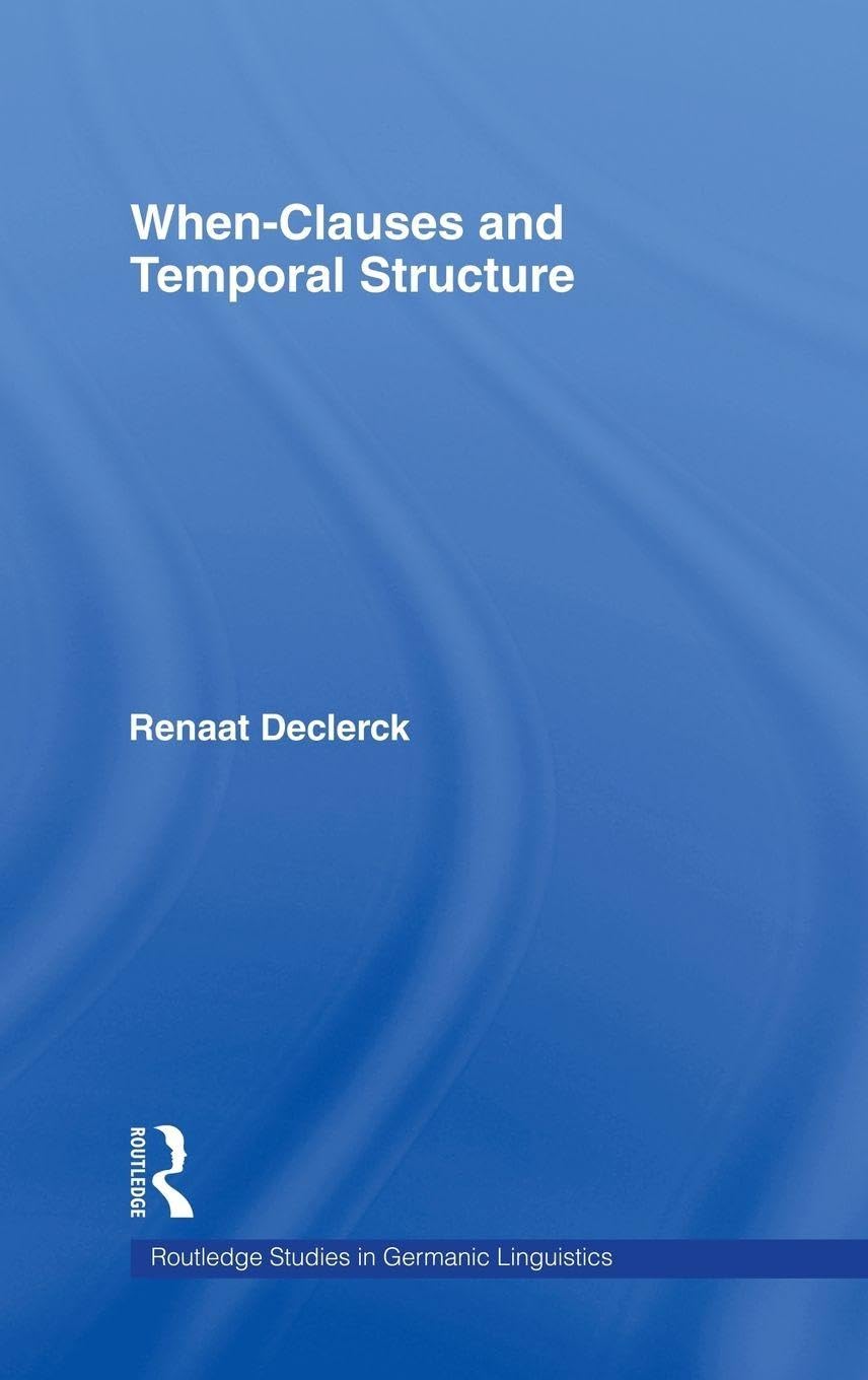 Buy When-Clauses and Temporal Structure by Renaat H. C. Declerck (Routledge, 1997, Hardcover) – A Linguistic Analysis of Tense and Time Clauses — BookShops.in