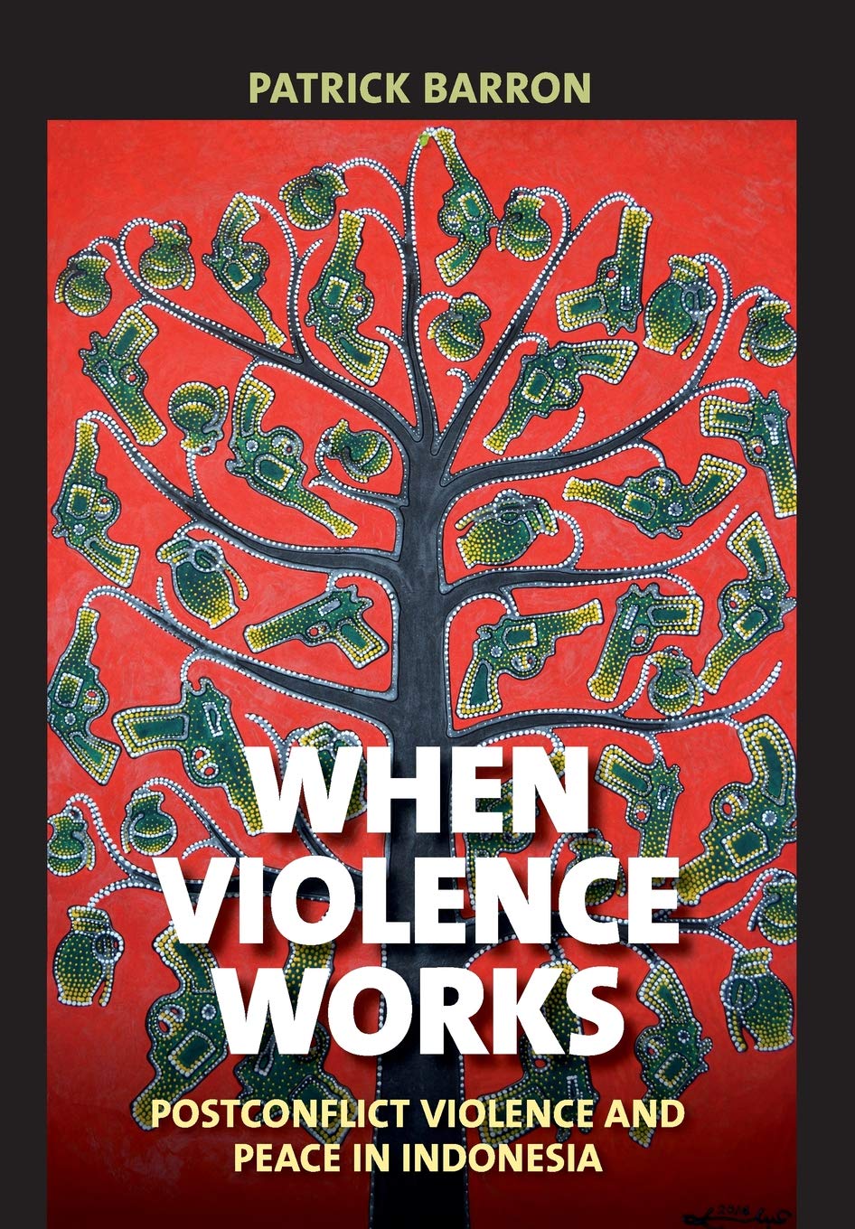 Buy When Violence Works: Postconflict Violence and Peace in Indonesia by Patrick Barron | Cornell University Press | English | Paperback | Illustrated Edition — BookShops.in