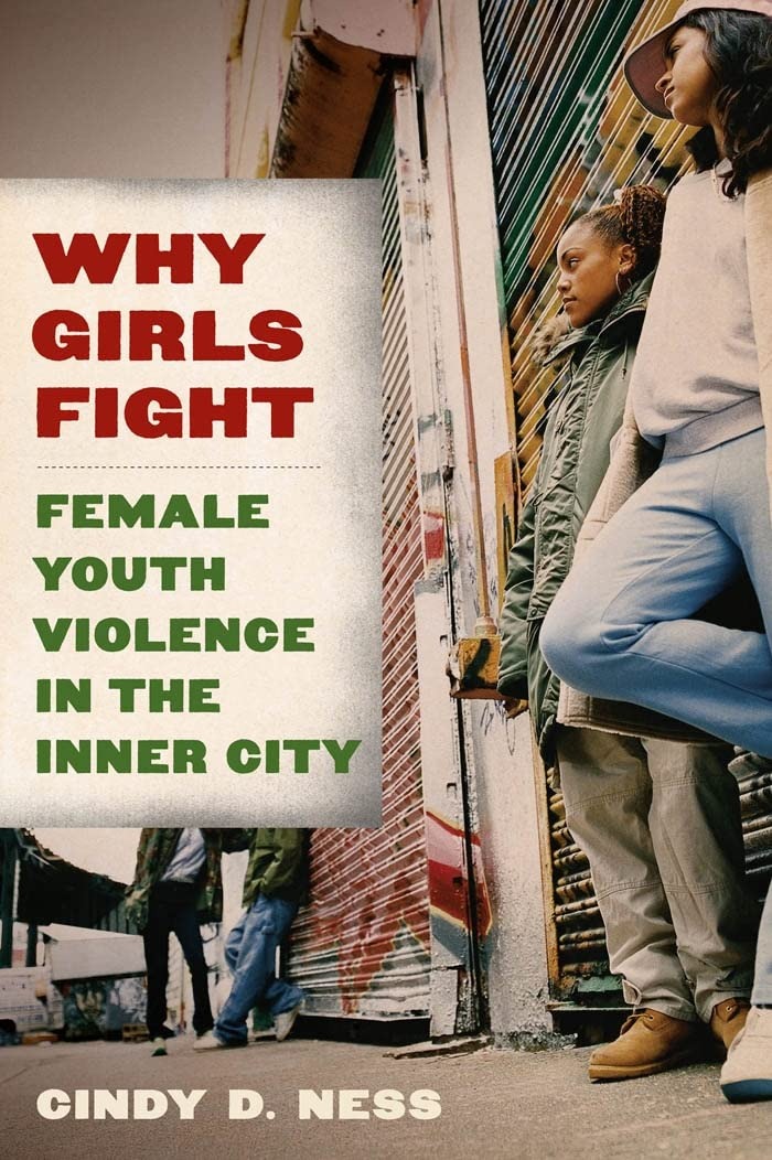 Buy Why Girls Fight: Female Youth Violence in the Inner City by Cindy D. Ness | New York Univ Pr | English | Paperback | ISBN 9780814758403 — BookShops.in