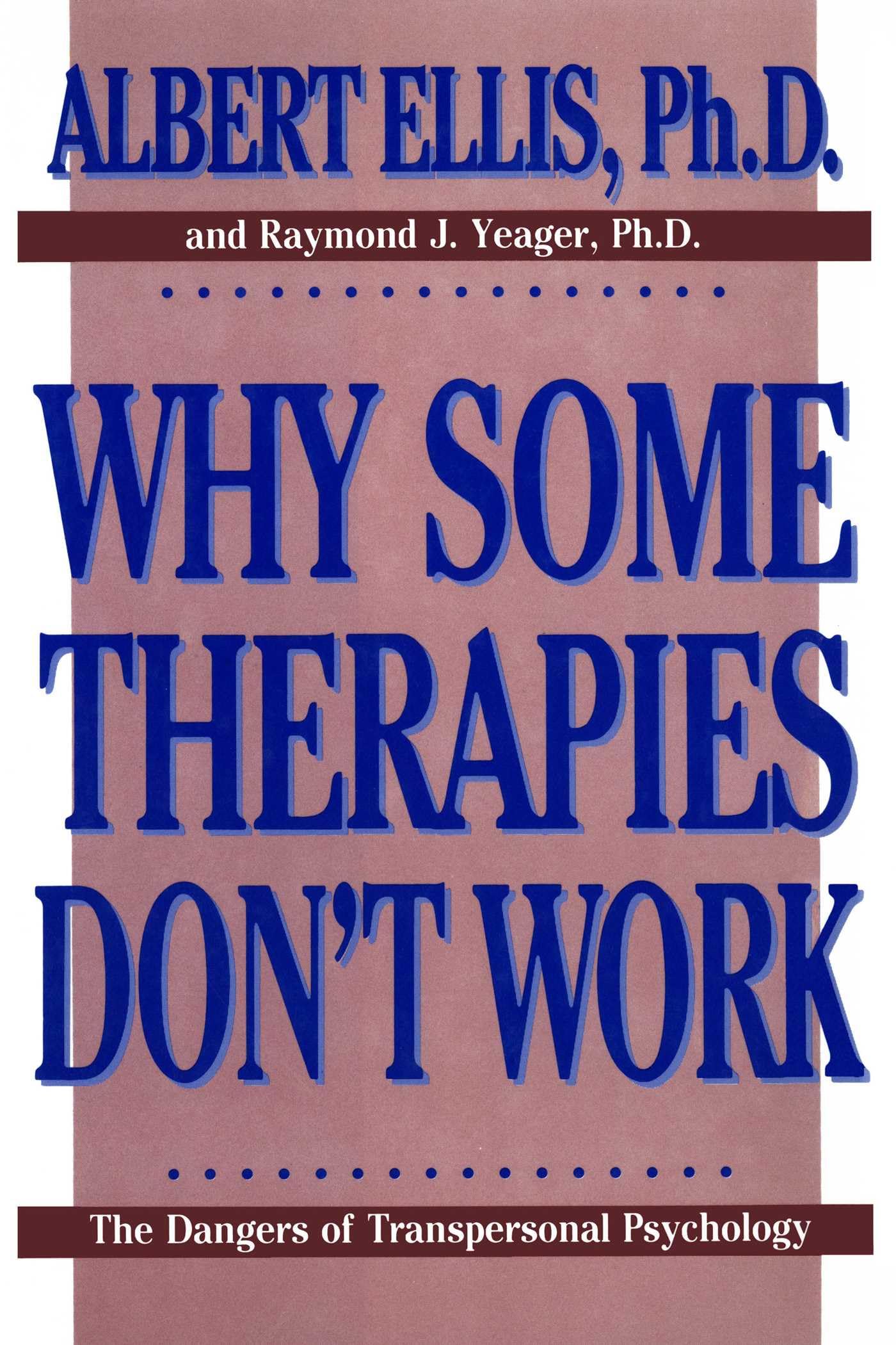 Buy Why Some Therapies Don't Work: The Dangers of Transpersonal Psychology by Raymond J. Yeager & Albert Ellis | Prometheus Books | English | Paperback — BookShops.in