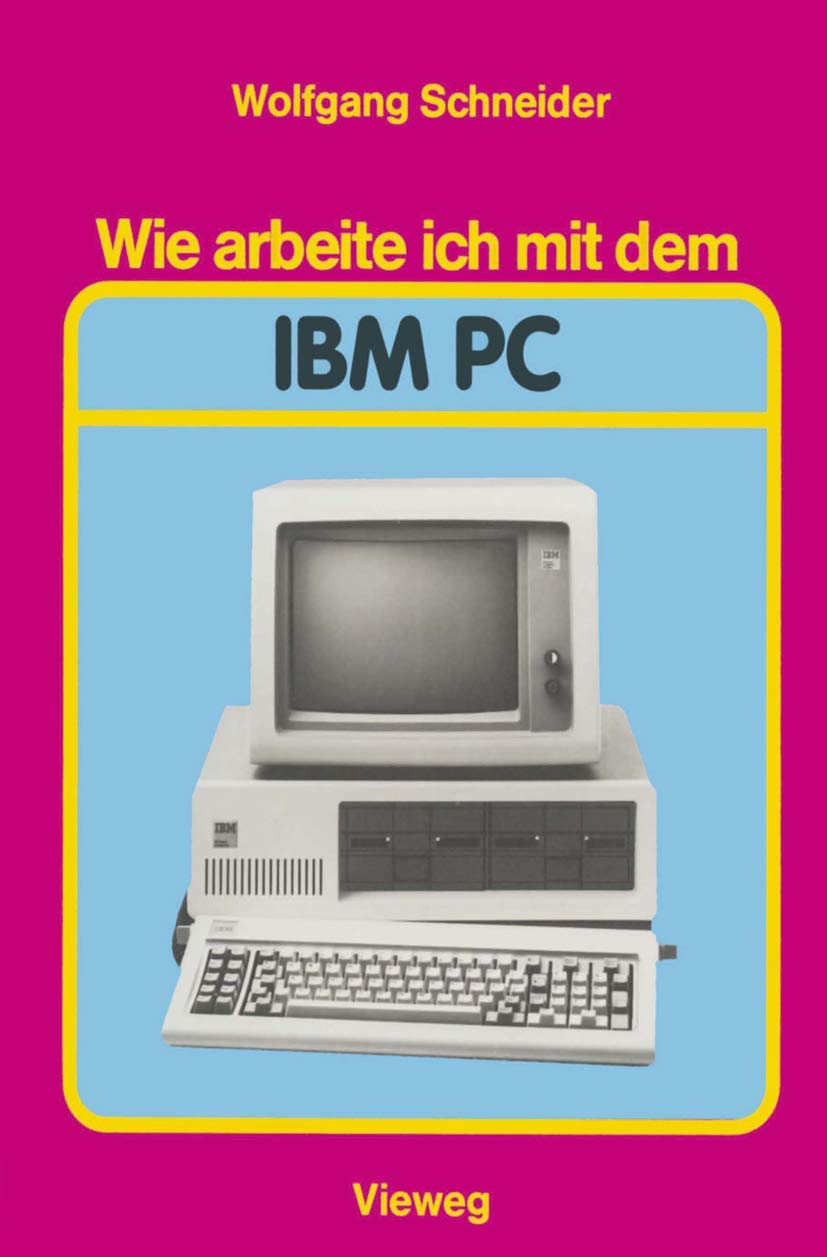 Buy Wie Arbeite Ich Mit Dem IBM PC by Wolfgang Schneider | Vieweg + Teubner | 1985 Hardcover German Edition | Computer Science Operating Systems Textbook — BookShops.in