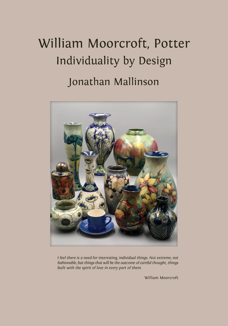 Buy William Moorcroft, Potter: Individuality by Design by Jonathan Mallinson | Open Book Publishers | Hardcover | 2023 | Design & Decorative Arts — BookShops.in