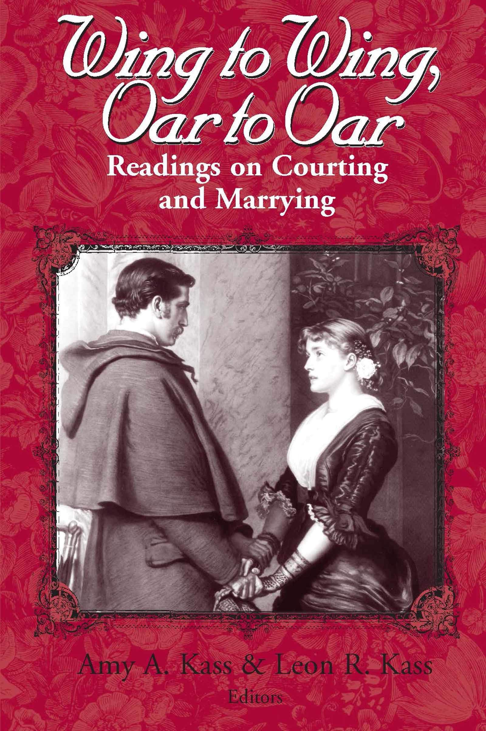 Buy Wing to Wing, Oar to Oar: Readings on Courting and Marrying by Amy A. Kass & Leon R. Kass | University of Notre Dame Press | Hardcover | English | 656 Pages | Literature & Higher Education Textbook — BookShops.in