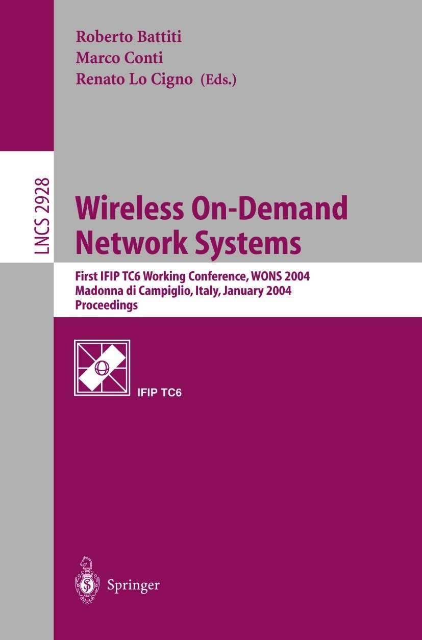 Buy Wireless On-Demand Network Systems: WONS 2004 Proceedings (Lecture Notes in Computer Science 2928) by Roberto Battiti, Marco Conti, Renato Lo Cigno – Springer, English, Paperback, 2004 Edition — BookShops.in
