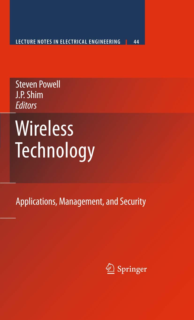 Buy Wireless Technology: Applications, Management, and Security (Lecture Notes in Electrical Engineering, 44) by Steven Powell & J. P. Shim — Springer Hardcover, 2009 Edition | Bookshops.in — BookShops.in