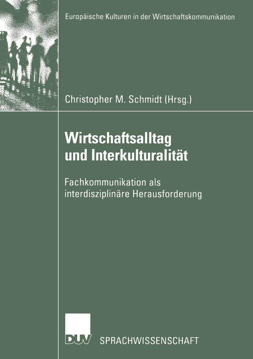 Buy Wirtschaftsalltag und Interkulturalität: Fachkommunikation als interdisziplinäre Herausforderung (Europäische Kulturen in der Wirtschaftskommunikation, Band 2) by Christopher M. Schmidt – Hardcover – German – 2002 Edition – Deutscher Universitats-Verlag – Higher Education Textbooks – Social Sciences – Psychology — BookShops.in