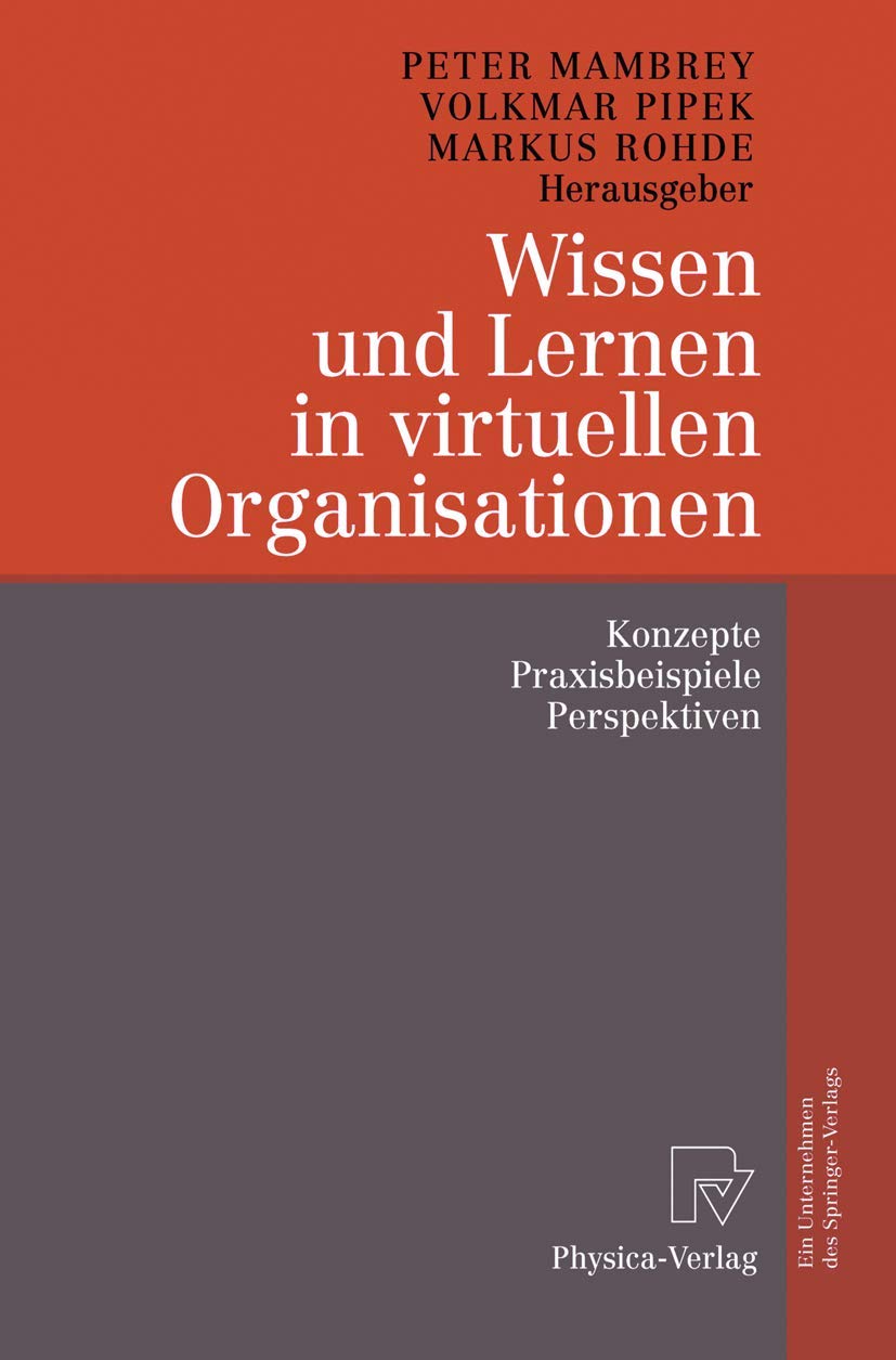 Buy Wissen und Lernen in virtuellen Organisationen: Konzepte, Praxisbeispiele, Perspektiven by Peter Mambrey, Volkmar Pipek, Markus Rohde – German Hardcover, 2003 Edition, Physica-Verlag, Business Management Textbook — BookShops.in